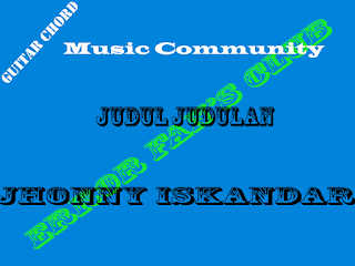 Chord Gitar Jhonny Iskandar | Judul Judulan