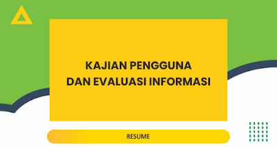 KAJIAN PENGGUNA DAN EVALUASI INFORMASI