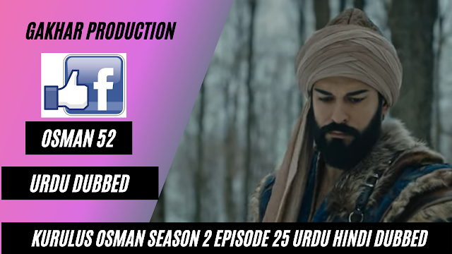 kurulus osman season 2 episode 25 part 2 Full hindi urdu dubbed by Gakhar Production Osman 52