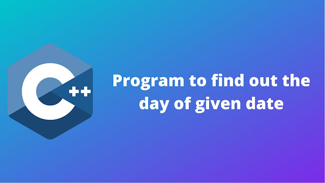 C++ program to find out the day of given date starting from Jan. 2001