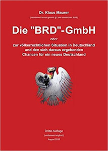 Die "BRD"-GmbH oder zur völkerrechtlichen Situation in Deutschland und den sich daraus ergebenden Chancen für ein neues Deutschland