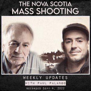 Canada RCMP Nova Scotia mass shooting police cover-up deception dereliction incompetence confidential informant politics cowardice deception corruption organized crime