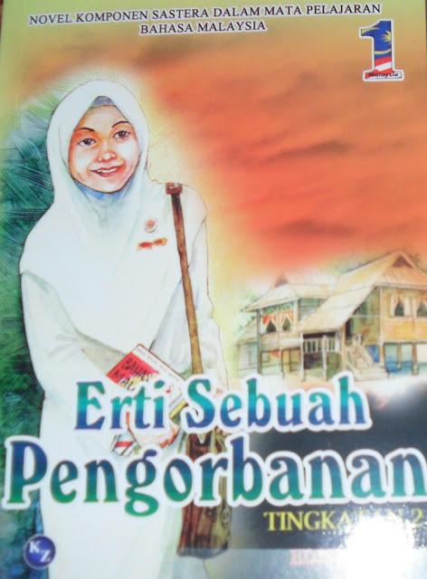 Cikgu azhar: "ERTI SEBUAH PENGORBANAN" NOVEL KOMSAS 