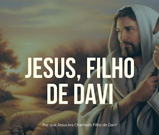 Porque Jesus Era Chamado de Filho de Davi