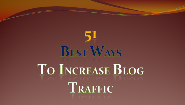 51 Best Ways To Increase Blog's Traffic