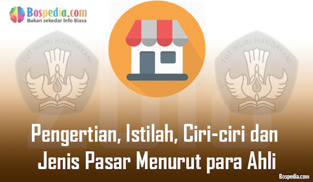  masyarakat menganggap bahwa pasar yakni tempat acara jual beli Pengertian, Istilah, Ciri-Ciri Dan Jenis Pasar Berdasarkan Para Ahli