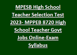 MPESB High School Teacher Selection Test 2023- MPPEB 8720 High School Teacher Govt Jobs Online-Exam Syllabus