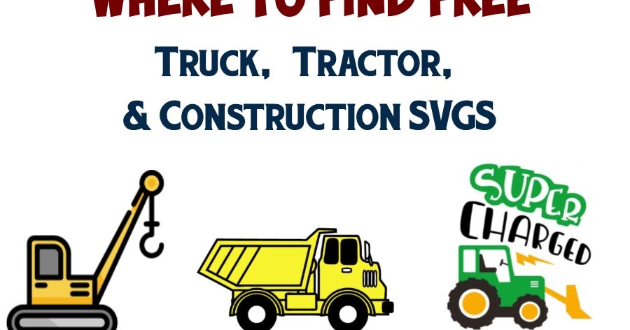 Download Truck Tractor And Construction Equipment Free Svgs For Cricut