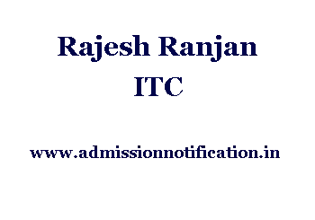 Rajesh Ranjan ITC Admission, Ranking, Reviews, Fees and Placement