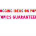 12 Blogging Ideas That Are Guaranteed to Be Popular Topics