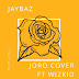 F! MUSIC: Jaybaz - Joro ( Wizkid Joro Cover ) | @FoshoENT_Radio 