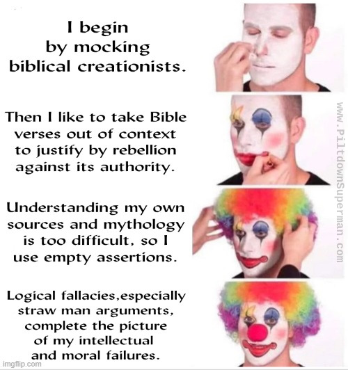 Misotheists and theistic evolutionists alike misrepresent the Bible and try to use it against creationists. They beclown themselves and are refuted.