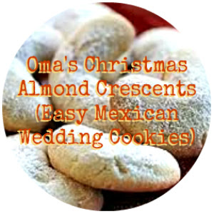 Oma's Christmas Almond Crescents (Easy Mexican Wedding Cookies)