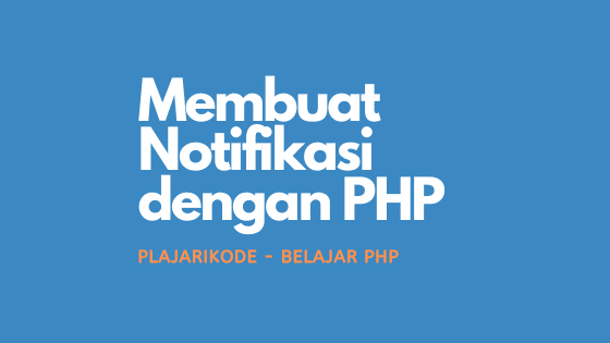 Belajar PHP - Membuat Notifikasi