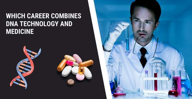 Which Career Combines DNA Technology and Medicine