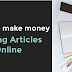 How To Make Money Writing Articles Online | Article Marketing 
