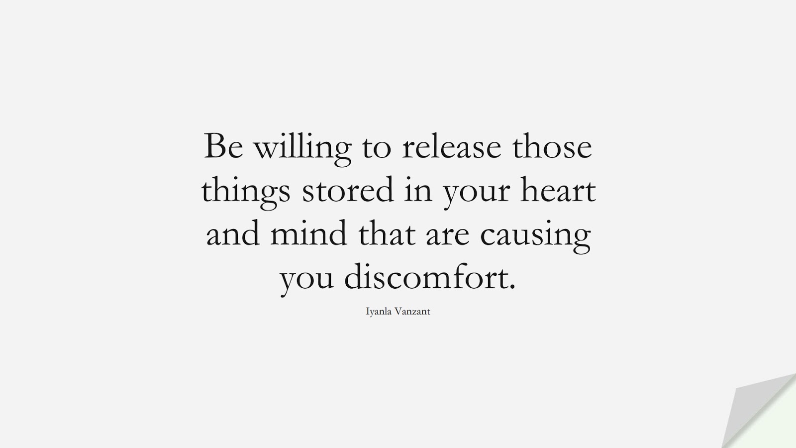 Be willing to release those things stored in your heart and mind that are causing you discomfort. (Iyanla Vanzant);  #DepressionQuotes