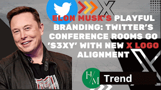 Elon Musk's Playful Branding: Twitter's Conference Rooms Go 'S3XY' with New X Logo Alignment