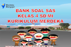 Bank Soal PAS Kelas 4 SD/MI Kurikulum Merdeka Lengkap Tahun 2022/2023