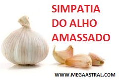 Simpatias fáceis: Simpatia do alho amassado