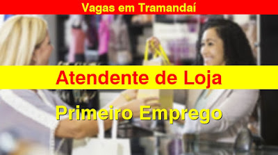 Primeiro Emprego: Vagas para Atendente de Loja em Tramandaí