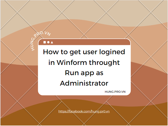 [VB.NET] How to get user logined in Winform throught Run app as Administrator