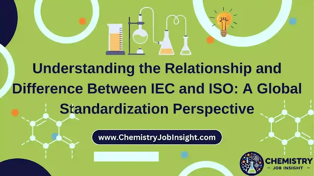 Understanding the Relationship and Difference Between IEC and ISO A Global Standardization Perspective