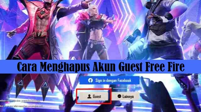 Cara Menghapus Akun Guest Free Fire