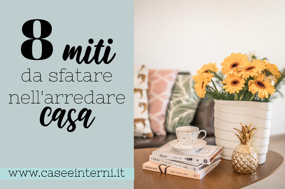 8 miti da sfatare nell'arredare casa: verità dietro i luoghi comuni