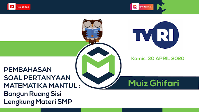 Pembahasan Soal Matematika Mantul : Bangun Ruang Sisi Lengkung Materi SMP TVRI Kamis, 30 April 2020