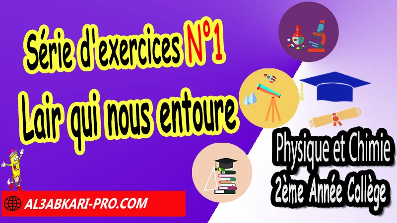 Série d'exercices N°1 L'air qui nous entoure - Physique et Chimie 2ème Année Collège L'air qui nous entoure, l'air qui nous entoure pdf, lair qui nous entoure 2ème année collège, Physique et chimie de 2ème Année Collège 2AC biof, Physique et chimie 2APIC option française, Cours sur L'air qui nous entoure, Résumé de cours L'air qui nous entoure, Exercices corrigés sur L'air qui nous entoure, Travaux dirigés td sur L'air qui nous entoure, Exercices de Physique et chimie 2ème année collège en Francais corrigés, physique chimie 2ac exercices corrigés, physique chimie 2ème année collège maroc pdf, physique chimie 2ème année collège pdf, exercice de physique 2ème année collège en français avec correction pdf