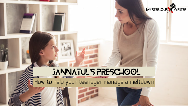 Jannatul’s preschool : How to help your teenager manage a meltdown