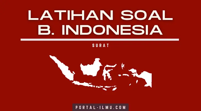 Latihan Soal Bahasa Indonesia Materi Surat Pribadi dan Surat Resmi, untuk Kelas 6 SD, Lengkap dengan Jawabannya