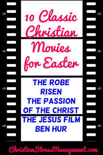 10 Classic Christian Movies for Easter - The Robe, Risen, The Passion of the Christ, The Greatest Story Ever Told, The Jesus Film, Son of God, The Gospel of John, The Gospel According to Matthew, Ben Hur, Amazing Grace, Martin Luther