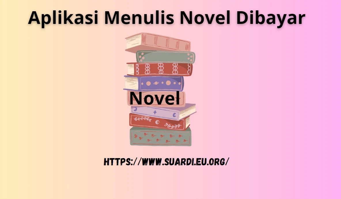 Menulis Novel Dibayar Siapa yang Tak Mau