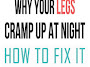 Reasons Why The Leg Cramps During The Night And How To Stop It Naturally 