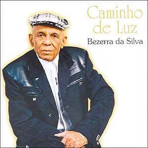 Bezerra da Silva - Caminhos de Luz 2004