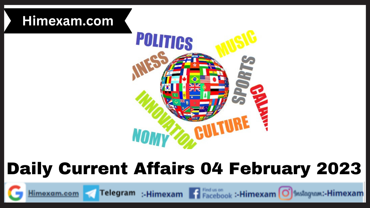 Daily Current Affairs 04 February 2023 In Hindi