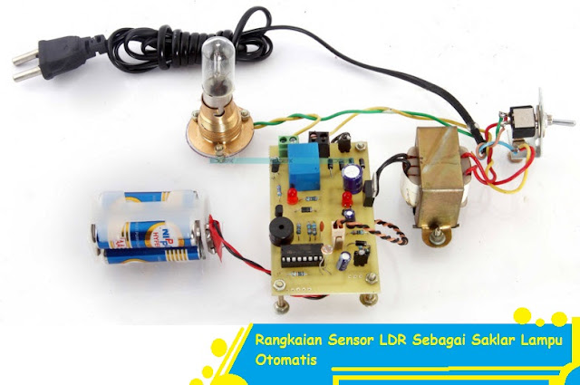 Rangkaian Sensor LDR Sebagai Saklar Lampu Otomatis Rangkaian Sensor LDR Sebagai Saklar Lampu Otomatis