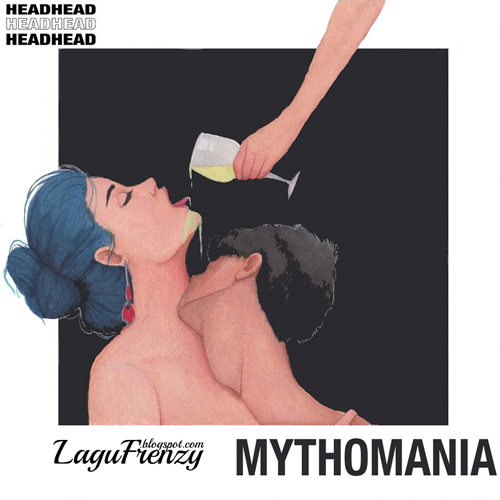 Download Lagu Head Head - Mythomania