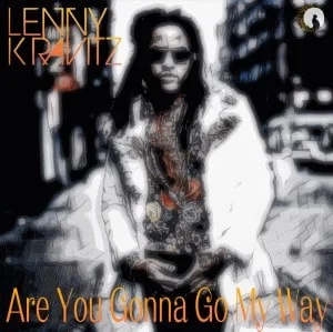 Lenny Kravitz - Are You Gonna Go My Way ?