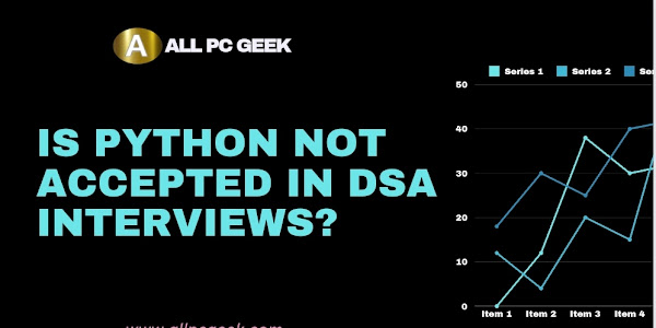   Is Python not accepted in DSA interviews? 