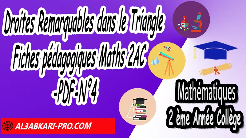 Droites Remarquables dans le Triangle - Fiches pédagogiques Mathématiques 2AC (PDF), Fiche pédagogique de Droites Remarquables dans le Triangle en format pdf et Word 2ème Année Collège 2APIC, Fiches pédagogiques Maths 2AC, Mathématiques de 2ème Année Collège BIOF 2AC, 2APIC option française , Fiche pédagogique de Mathématiques 2ème Année Collège 2APIC , fiche pédagogique de l'enseignant de Mathématiques, Exemple de fiche pédagogique , fiche pédagogique de Mathématiques collège maroc , fiche pédagogique de Mathématiques , exemple de fiche pédagogique pdf de Maths , exemple d'une fiche pédagogique de lecture de Mathématiques , fiche pédagogique Mathématiques collège maroc , Exemples des fiches pédagogiques de Mathématiques, الثانية اعدادي خيار فرنسي, جميع جذاذات مادة الرياضيات للسنة الثانية إعدادي خيار فرنسية, الثانية اعدادي مسار دولي.