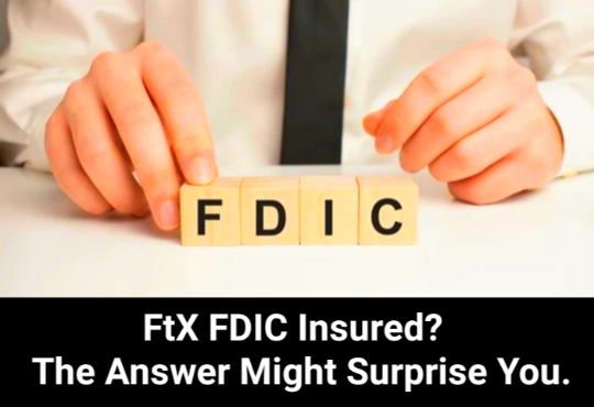 Is FtX FDIC Insured? The Answer Might Surprise You.