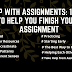 Help with Assignments: 10 Tips to Help You Finish Yours Assignment