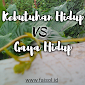 Kebutuhan Hidup VS Gaya Hidup