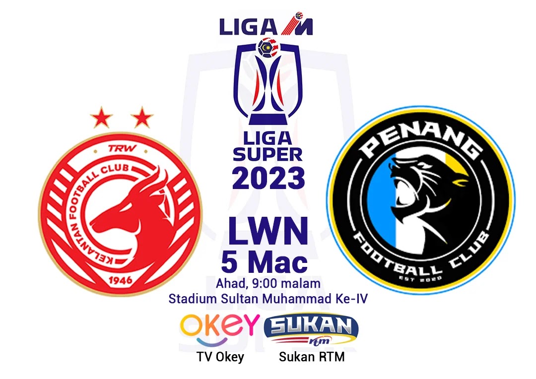 Live Kelantan vs Penang Liga Super 2023