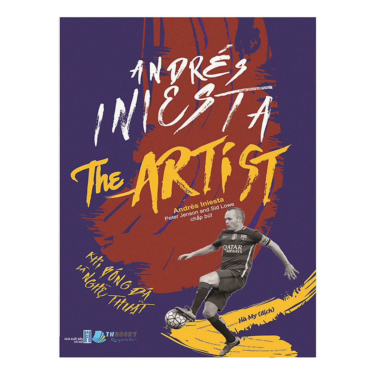 Sách: Andrés Iniesta The Artist – Khi bóng đá là nghệ thuật ebook PDF-EPUB-AWZ3-PRC-MOBI