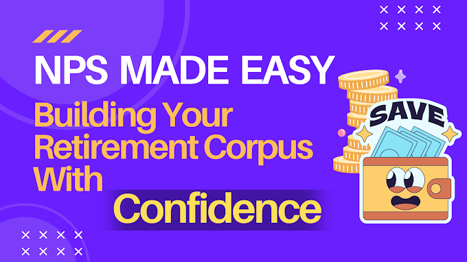 NPS Made Easy: A Step-by-Step Guide to Building Your Retirement Corpus With Confidence