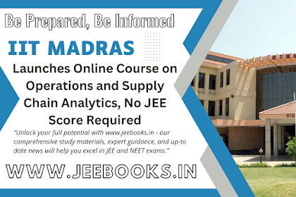 IIT Madras Launches Online Course on Operations and Supply Chain Analytics, No JEE Score Required